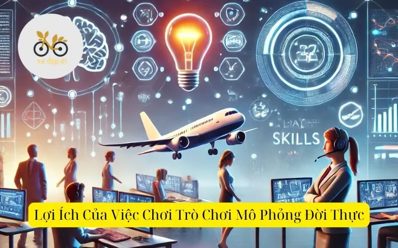 Lợi ích của việc chơi trò chơi mô phỏng đời thực