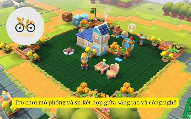 Trò chơi mô phỏng và sự kết hợp giữa sáng tạo và công nghệ