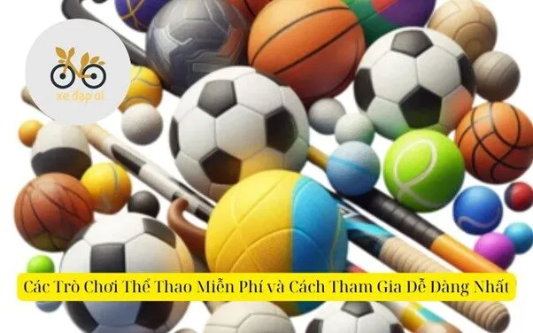 Các Trò Chơi Thể Thao Miễn Phí và Cách Tham Gia Dễ Dàng Nhất