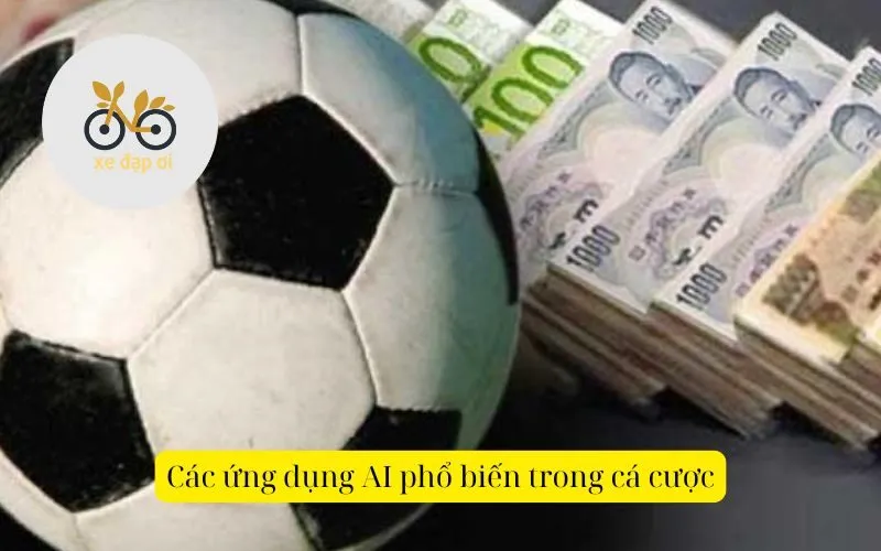 Các ứng dụng AI phổ biến trong cá cược