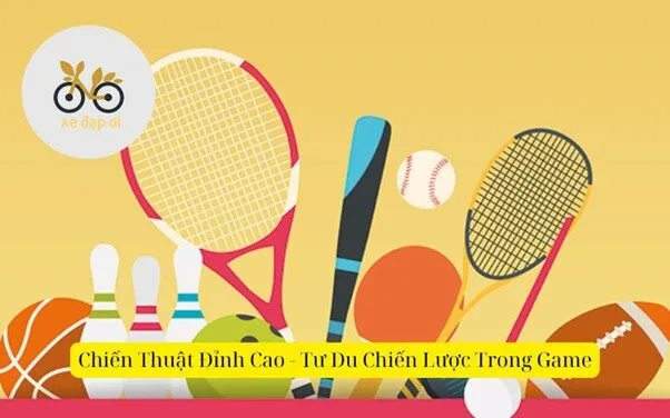 Chiến Thuật Đỉnh Cao - Tư Du Chiến Lược Trong Game