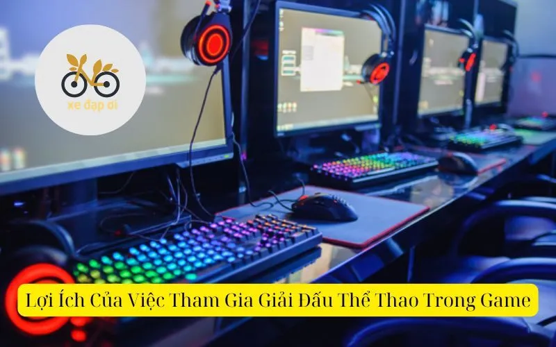 Lợi Ích Của Việc Tham Gia Giải Đấu Thể Thao Trong Game