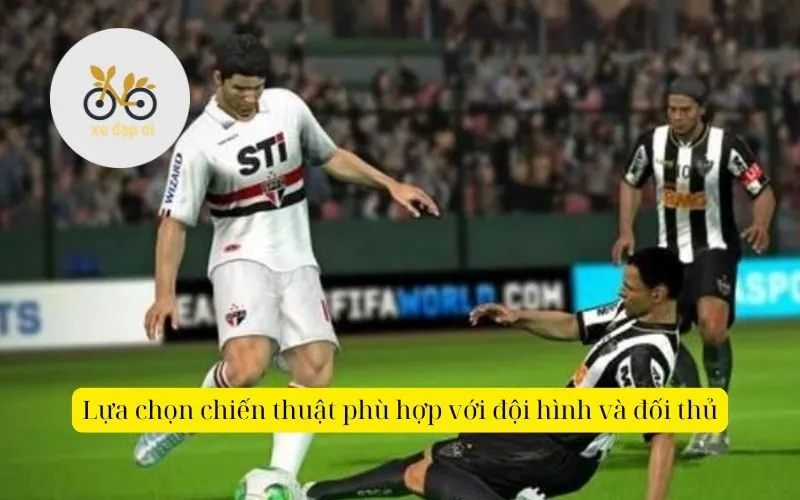 Lựa chọn chiến thuật phù hợp với đội hình và đối thủ