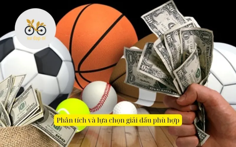 Phân tích và lựa chọn giải đấu phù hợp
