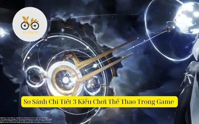 So Sánh Chi Tiết 3 Kiểu Chơi Thể Thao Trong Game 