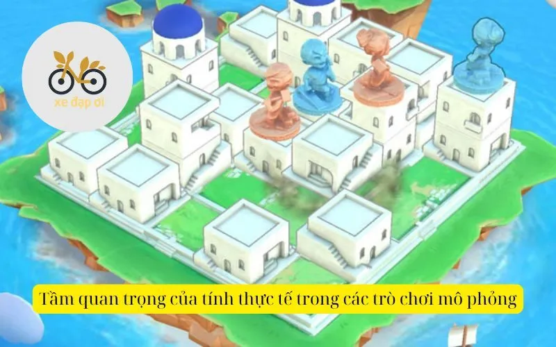 Tầm quan trọng của tính thực tế trong các trò chơi mô phỏng