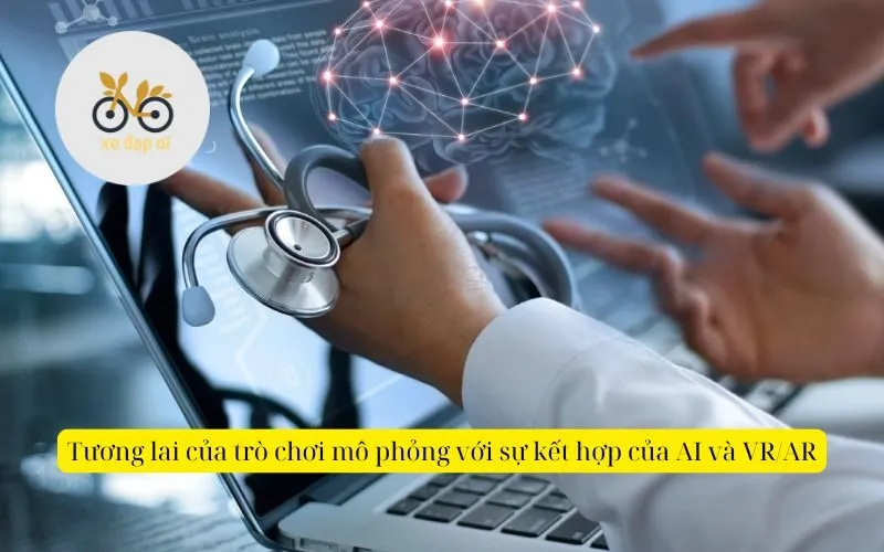 Tương lai của trò chơi mô phỏng với sự kết hợp của AI và VRAR