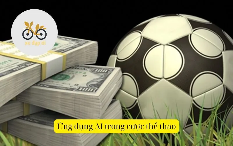 Ứng dụng AI trong cược thể thao