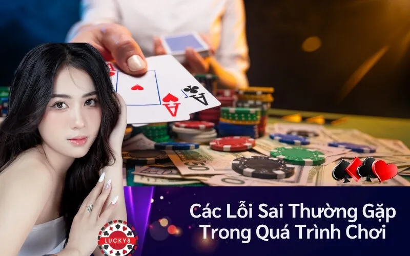 Các Lỗi Sai Thường Gặp Trong Quá Trình Chơi