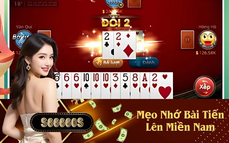 Mẹo Nhớ Bài Tiến Lên Miền Nam
