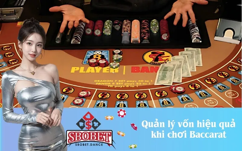Quản lý vốn hiệu quả khi chơi Baccarat