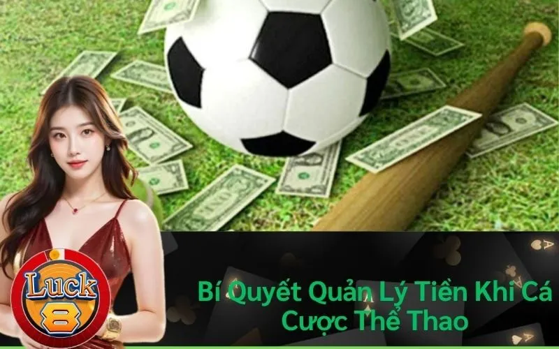 Bí Quyết Quản Lý Tiền Khi Cá Cược Thể Thao