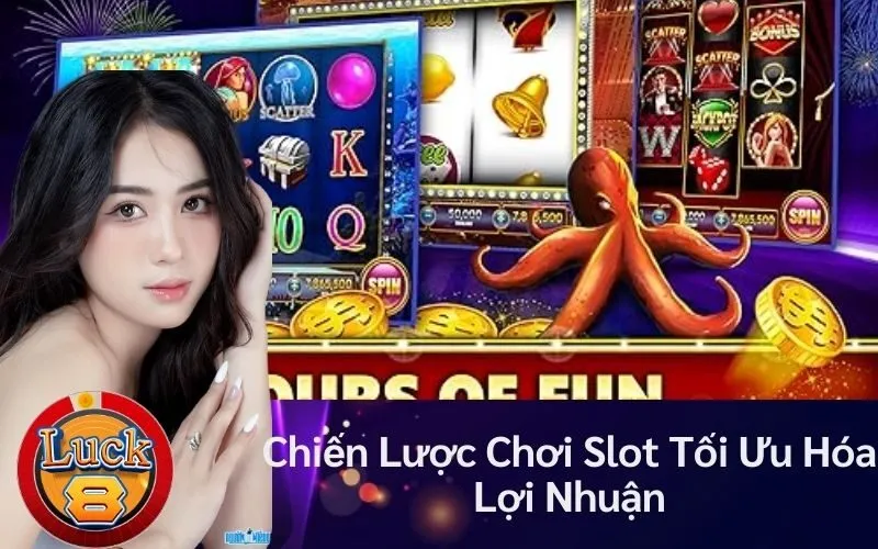 Chiến Lược Chơi Slot Tối Ưu Hóa Lợi Nhuận