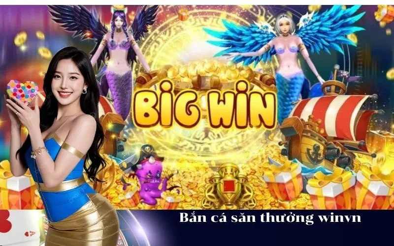Bắn cá săn thưởng winvn