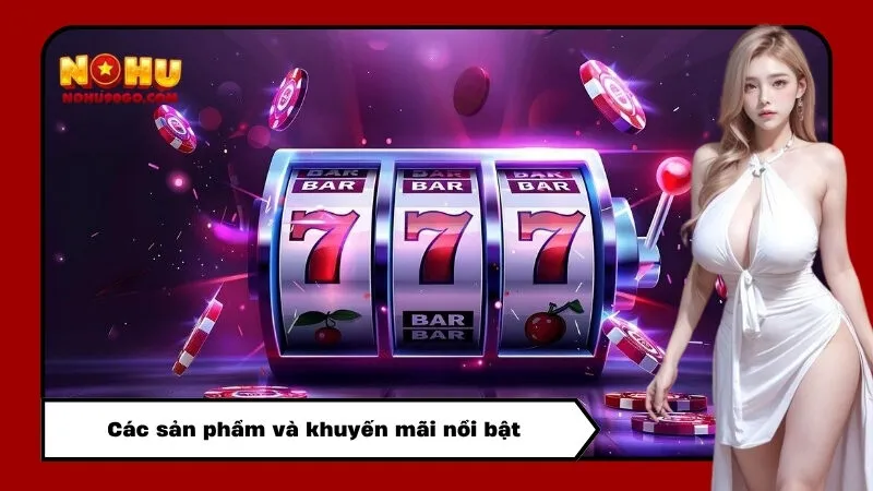 Các sản phẩm và khuyến mãi nổi bật