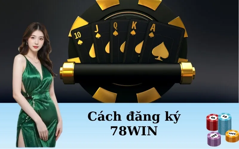 Cách đăng ký 78WIN