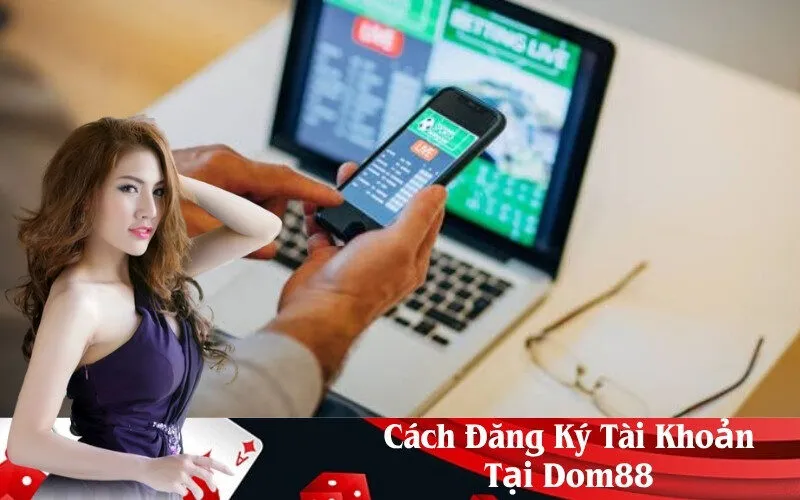 Cách Đăng Ký Tài Khoản Tại Dom88