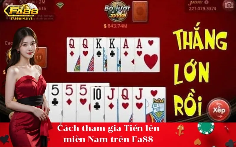 Cách tham gia Tiến lên miền Nam trên Fa88