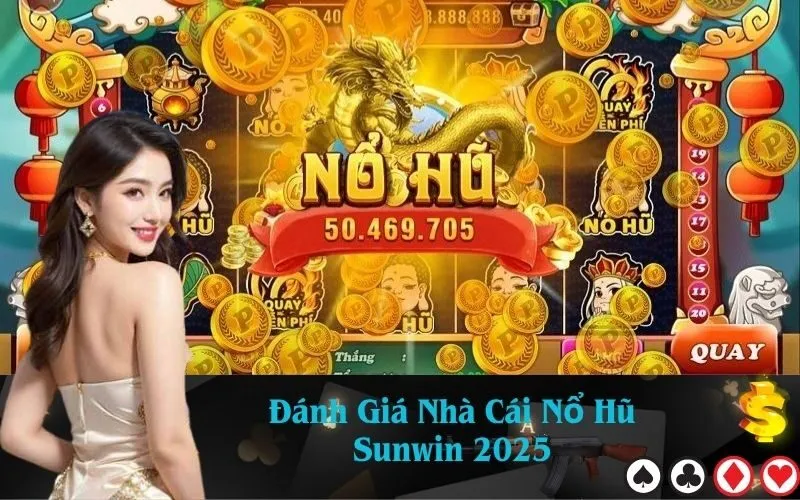 Đánh Giá Nhà Cái Nổ Hũ Sunwin 2025