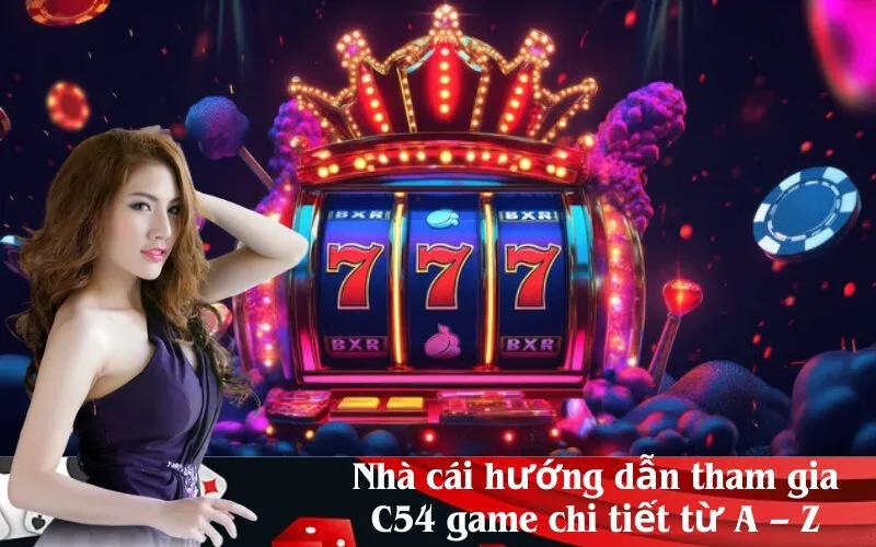 Nhà cái hướng dẫn tham gia C54 game chi tiết từ A – Z