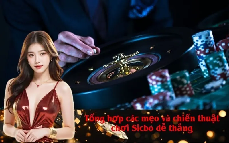 Tổng hợp các mẹo và chiến thuật chơi Sicbo dễ thắng
