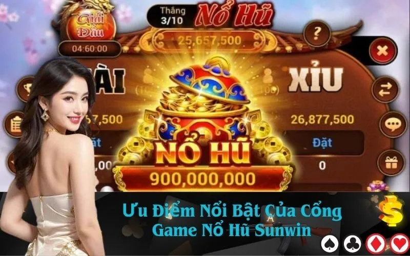 Ưu Điểm Nổi Bật Của Cổng Game Nổ Hũ Sunwin