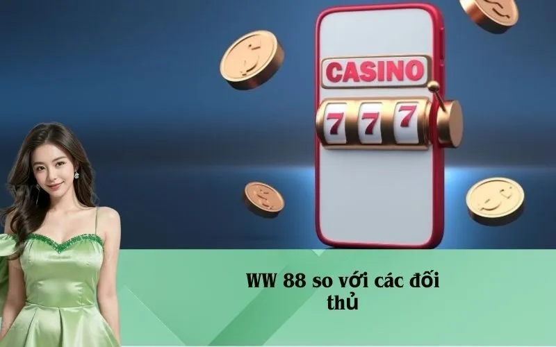 WW 88 so với các đối thủ