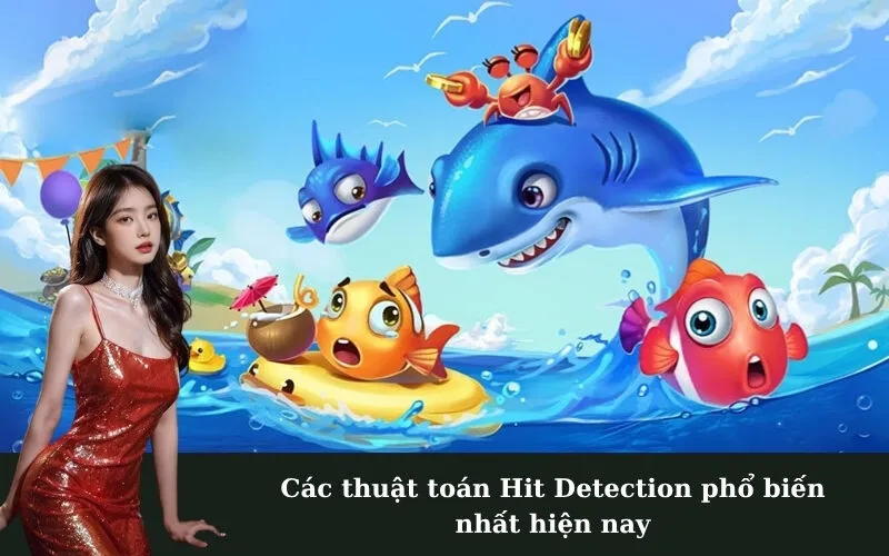 Các thuật toán Hit Detection phổ biến nhất hiện nay
