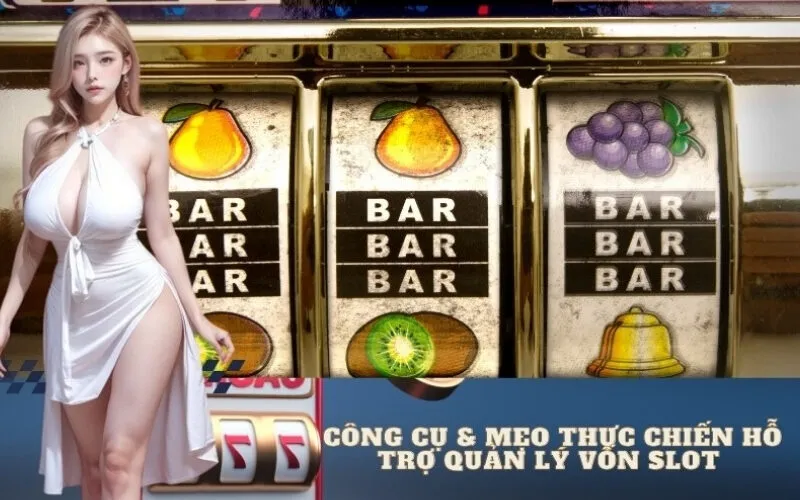 Công Cụ & Mẹo Thực Chiến Hỗ Trợ Quản Lý Vốn Slot