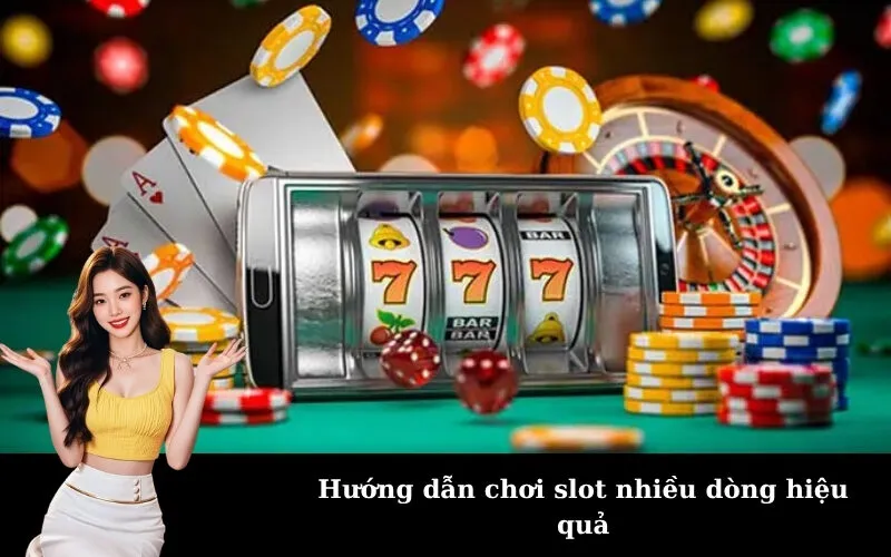 Hướng dẫn chơi slot nhiều dòng hiệu quả