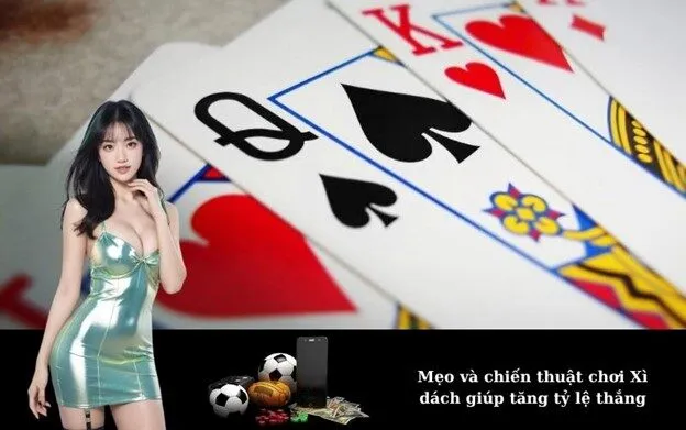 Mẹo và chiến thuật chơi Xì dách giúp tăng tỷ lệ thắng