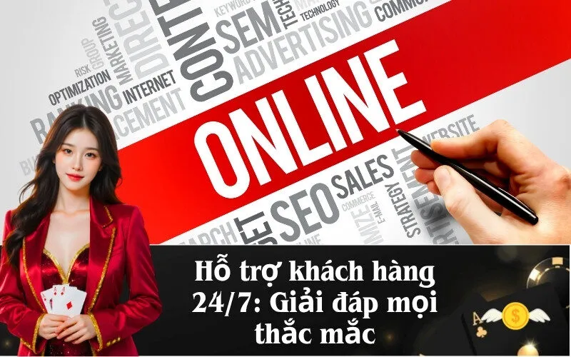 Hỗ trợ khách hàng 24/7: Giải đáp mọi thắc mắc