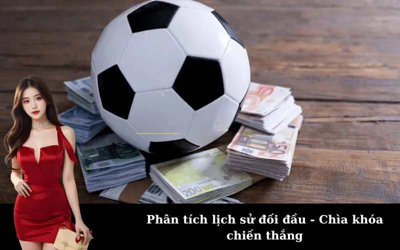 Phân tích lịch sử đối đầu - Chìa khóa chiến thắng